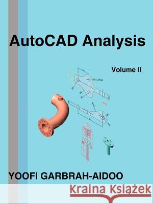 Autocad Analysis Volume II Garbrah-Aidoo, Yoofi 9781425985066 Authorhouse