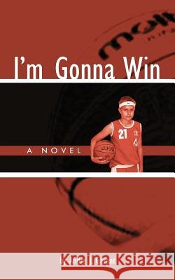 I'm Gonna Win Andre J. Garant 9781425985202