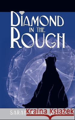 Diamond in the Rough Sarah Marie Webb 9781425985226