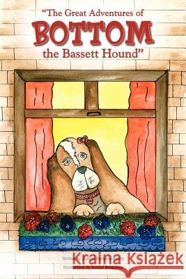 The Great Adventures of Bottom the Bassett Hound Joanne Ryshpan-Harris 9781425985578 Authorhouse