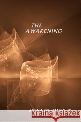 The Awakening Edward Jone 9781425985677 Authorhouse