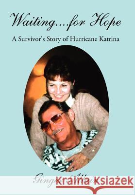 Waiting....for Hope: A Survivor's Story of Hurricane Katrina Allain, Ginger 9781425986728