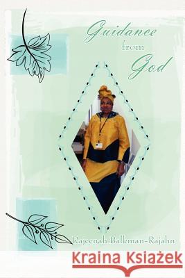 Guidance from God Rajeenah Balkman-Rajahn 9781425986834 Authorhouse