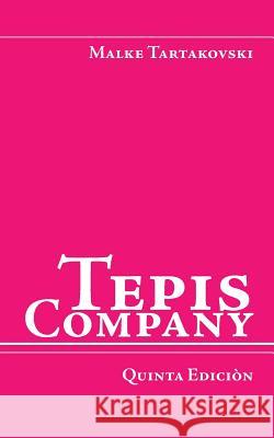 Tepis Company: Quinta Ediciòn Tartakovski, Malke 9781425987039 Authorhouse