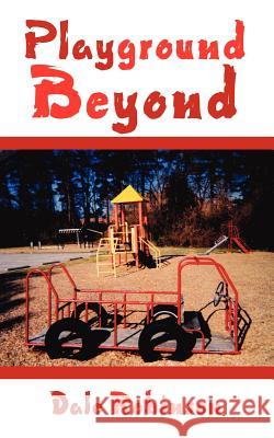Playground Beyond Dale Robinson 9781425987091 Authorhouse