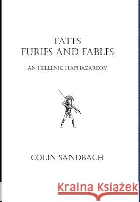 Fates Furies and Fables Colin Sandbach 9781425987732