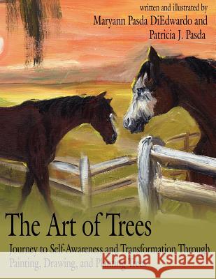 The Art of Trees: Journey to Self-Awareness and Transformation Through Painting, Drawing, and Planting Trees Diedwardo, Maryann Pasda 9781425988005 Authorhouse