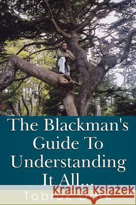 The Blackman's Guide to Understanding It All... Dark, Tobruk 9781425988234