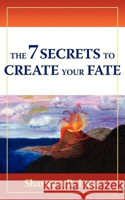 The 7 Secrets to Create Your Fate Lane, Sharmen R. 9781425988593 Authorhouse