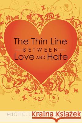 The Thin Line Between Love and Hate Michelle A. O'Connor 9781425988715 Authorhouse