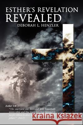 Esther's Revelation Revealed Deborah L. Henzler 9781425989880