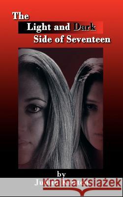 The Light And Dark Side Of Seventeen Judith Kristen 9781425990008