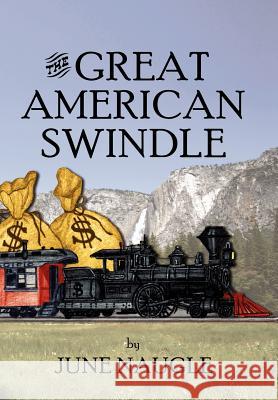 The Great American Swindle June Naugle 9781425990039 Authorhouse
