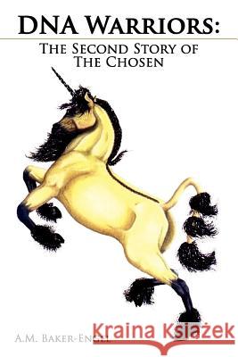 DNA Warriors: The Second Story of The Chosen Baker-Engel, A. M. 9781425990077 Authorhouse