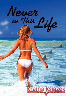 Never in This Life Anne E. Henderson 9781425990213