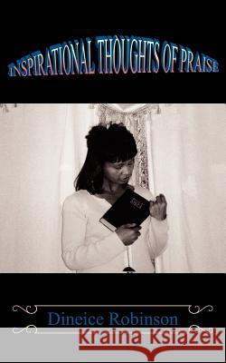 Inspirational Thoughts of Praise Dineice Robinson 9781425990381 Authorhouse