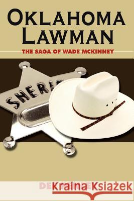 Oklahoma Lawman: The Saga of Wade McKinney Penley, Dee 9781425990411