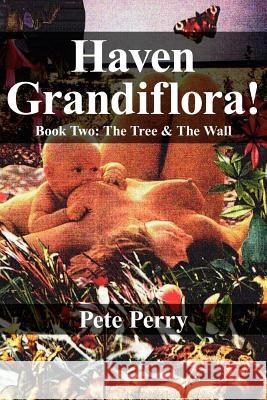 Haven Grandiflora!: Book Two: The Tree and the Wall Perry, Peter 9781425990480