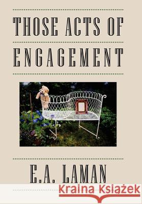 Those Acts of Engagement E. a. Laman 9781425990503