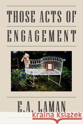 Those Acts of Engagement E. a. Laman 9781425990510