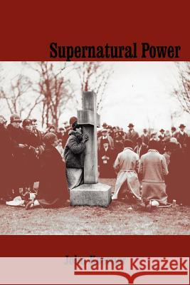 Supernatural Power John Koerner 9781425990619 Authorhouse
