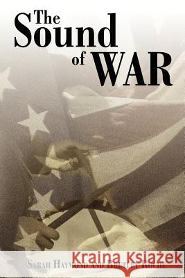 The Sound of War Sarah Haymond Bretley Roche 9781425990718 Authorhouse