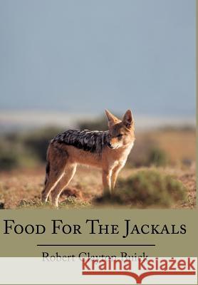 Food For The Jackals Robert Clayton Buick 9781425990749