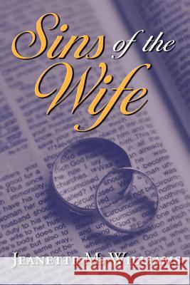 Sins of The Wife Williams, Jeanette M. 9781425991043