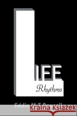 Life Rhythms Eddie M. T. Rousell 9781425991128