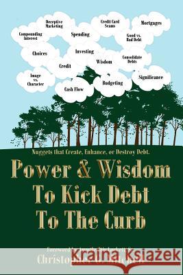 Power and Wisdom To Kick Debt To The Curb Mitchell, Christopher G. 9781425991227