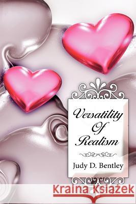 Versatility of Realism Bentley, Judy D. 9781425991265 Authorhouse