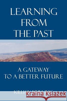 Learning From the Past: A Gateway to a Better Future Muli, Killian 9781425991487