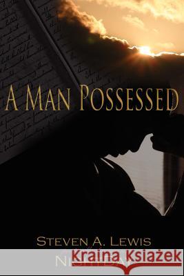 A Man Possessed Steven A. Lewis 9781425991562