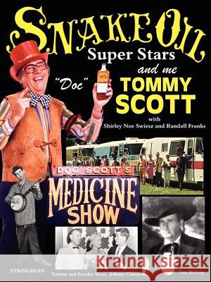 Snake Oil, Superstars and Me Tommy Scott 9781425991890 Authorhouse