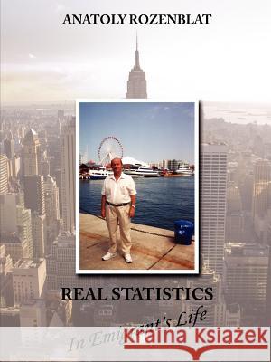 Real Statistics In Emigrant's Life Anatoly Rozenblat 9781425991975 Authorhouse