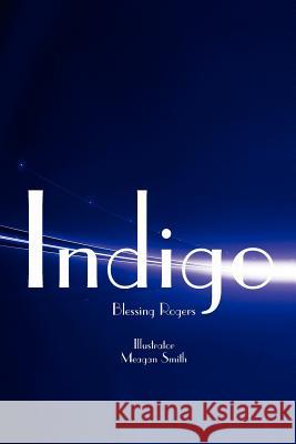 Indigo Blessing Rogers 9781425992576 Authorhouse