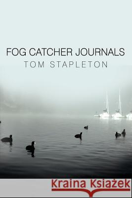 Fog Catcher Journals Tom Stapleton 9781425992644