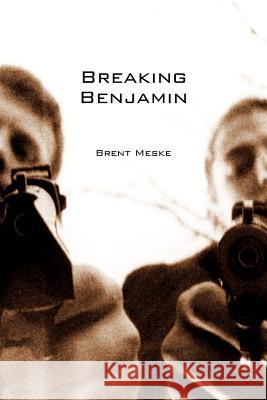 Breaking Benjamin Brent Meske 9781425992880 Authorhouse