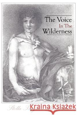 The Voice in the Wilderness Stella Traynor-Morawska 9781425993023