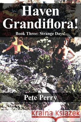 Haven Grandiflora: Book Three: Strange Days! Perry, Peter 9781425993320 Authorhouse