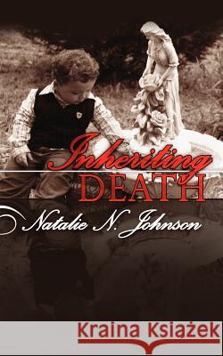 Inheriting Death Natalie N. Johnson 9781425994693