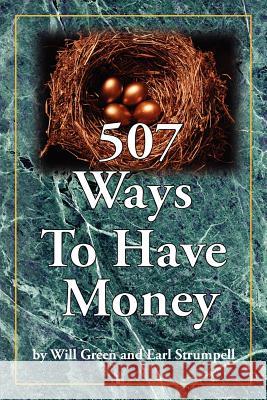 507 Ways To Have Money Will Green Earl Strumpell 9781425995201 Authorhouse