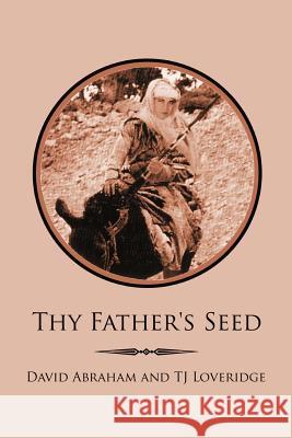 Thy Father's Seed David Abraham Tj Loveridge 9781425996178