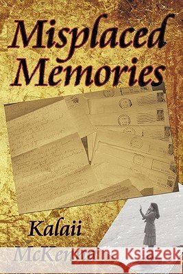 Misplaced Memories Kalaii McKenna 9781425996567