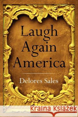 Laugh Again America Delores Sales 9781425997540 Authorhouse