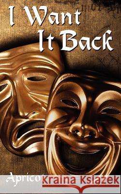 I Want It Back Apricot 9781425997595 Authorhouse