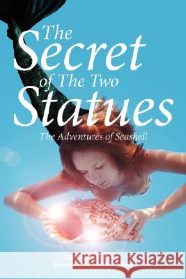 The Secret of The Two Statues: The Adventures of Seashell Miller, Gloria E. 9781425997762