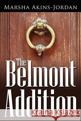 The Belmont Addition Marsha Akins-Jordan 9781425998080 Authorhouse