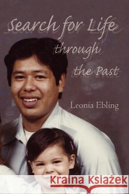 Search for Life through the Past Ebling, Leonia 9781425998332 Authorhouse