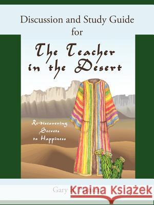 Discussion and Study Guide for the Teacher in the Desert Gary B. Hansen 9781425998660